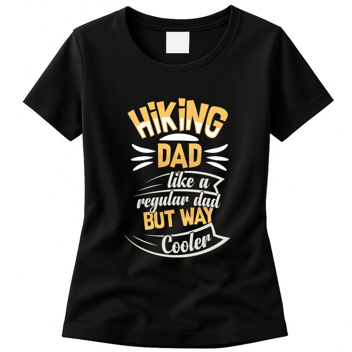 Hiking Dad Like A Regular Dad But Way Cooler Gift Womens T-Shirt