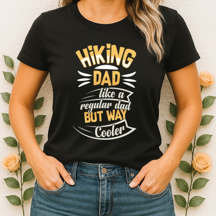 Hiking Dad Like A Regular Dad But Way Cooler Gift Womens T-Shirt