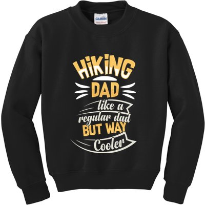 Hiking Dad Like A Regular Dad But Way Cooler Gift Kids Sweatshirt