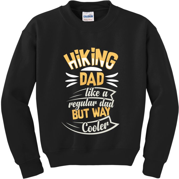 Hiking Dad Like A Regular Dad But Way Cooler Gift Kids Sweatshirt