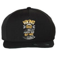 Hiking Dad Like A Regular Dad But Way Cooler Gift Wool Snapback Cap