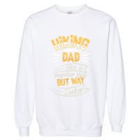 Hiking Dad Like A Regular Dad But Way Cooler Gift Garment-Dyed Sweatshirt