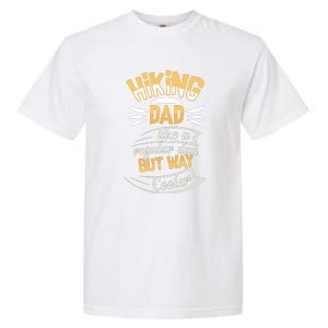 Hiking Dad Like A Regular Dad But Way Cooler Gift Garment-Dyed Heavyweight T-Shirt