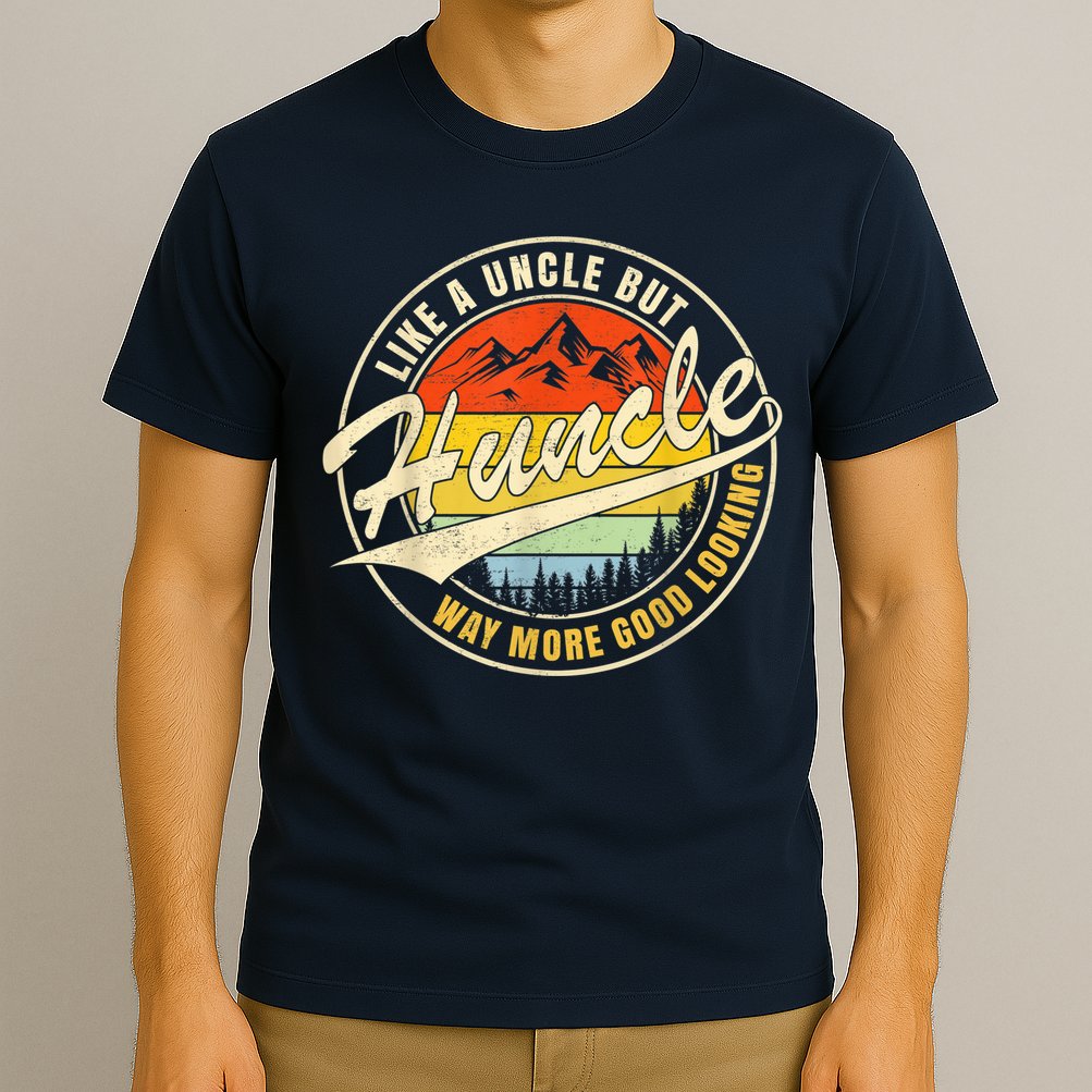 Huncle Definition Like Regular Uncle Way More Good Looking T-Shirt