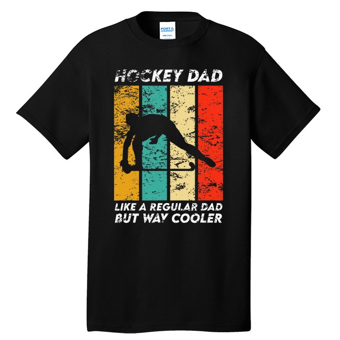 Hockey Dad Like A Regular Dad Cooler Vintage Fathers Day Tall T-Shirt