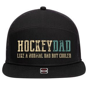 Hockey Dad Like Normal Dad But Cooler Hockey Dad Gift 7 Panel Mesh Trucker Snapback Hat