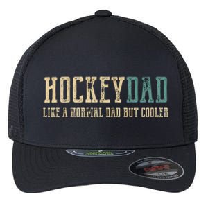 Hockey Dad Like Normal Dad But Cooler Hockey Dad Gift Flexfit Unipanel Trucker Cap