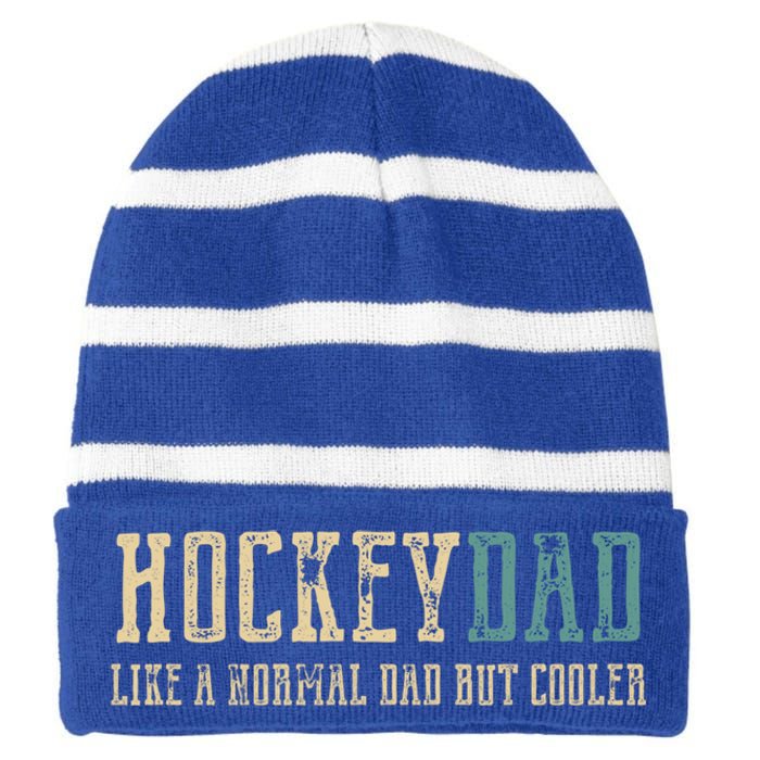 Hockey Dad Like Normal Dad But Cooler Hockey Dad Gift Striped Beanie with Solid Band