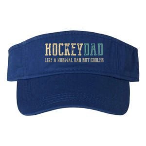 Hockey Dad Like Normal Dad But Cooler Hockey Dad Gift Valucap Bio-Washed Visor