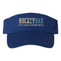 Hockey Dad Like Normal Dad But Cooler Hockey Dad Gift Valucap Bio-Washed Visor