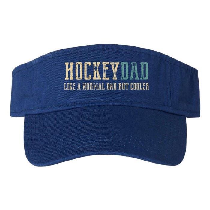 Hockey Dad Like Normal Dad But Cooler Hockey Dad Gift Valucap Bio-Washed Visor