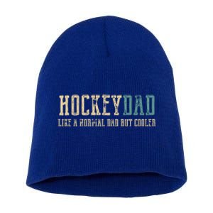 Hockey Dad Like Normal Dad But Cooler Hockey Dad Gift Short Acrylic Beanie