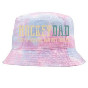 Hockey Dad Like Normal Dad But Cooler Hockey Dad Gift Tie-Dyed Bucket Hat