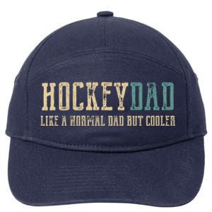 Hockey Dad Like Normal Dad But Cooler Hockey Dad Gift 7-Panel Snapback Hat