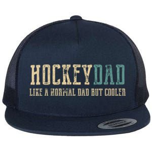 Hockey Dad Like Normal Dad But Cooler Hockey Dad Gift Flat Bill Trucker Hat