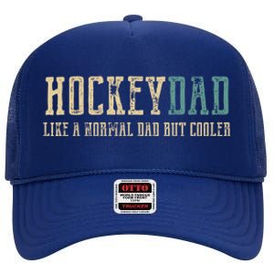 Hockey Dad Like Normal Dad But Cooler Hockey Dad Gift High Crown Mesh Back Trucker Hat