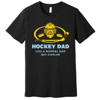 Hockey Dad Like A Normal Dad But Cooler Premium T-Shirt