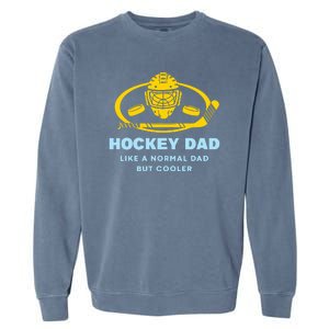 Hockey Dad Like A Normal Dad But Cooler Garment-Dyed Sweatshirt