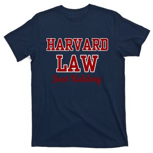 Harvar D Law Just Kidding T-Shirt