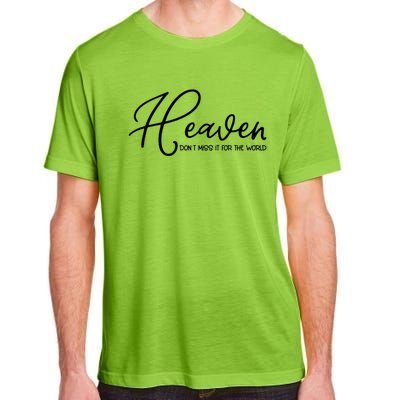 Heaven Don't Miss It For The World Religious Christian Gift Adult ChromaSoft Performance T-Shirt