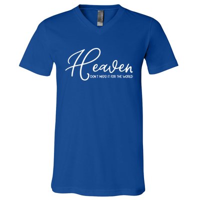 Heaven Don't Miss It For The World Religious Christian Gift V-Neck T-Shirt