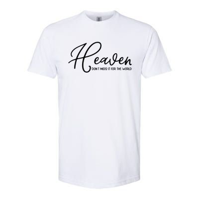 Heaven Don't Miss It For The World Religious Christian Gift Softstyle CVC T-Shirt