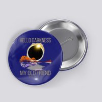 Hello Darkness My Old Friend Solar Eclipse April 08 2024 Button