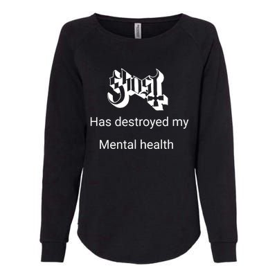 Has Destroyed My Mental Health Womens California Wash Sweatshirt