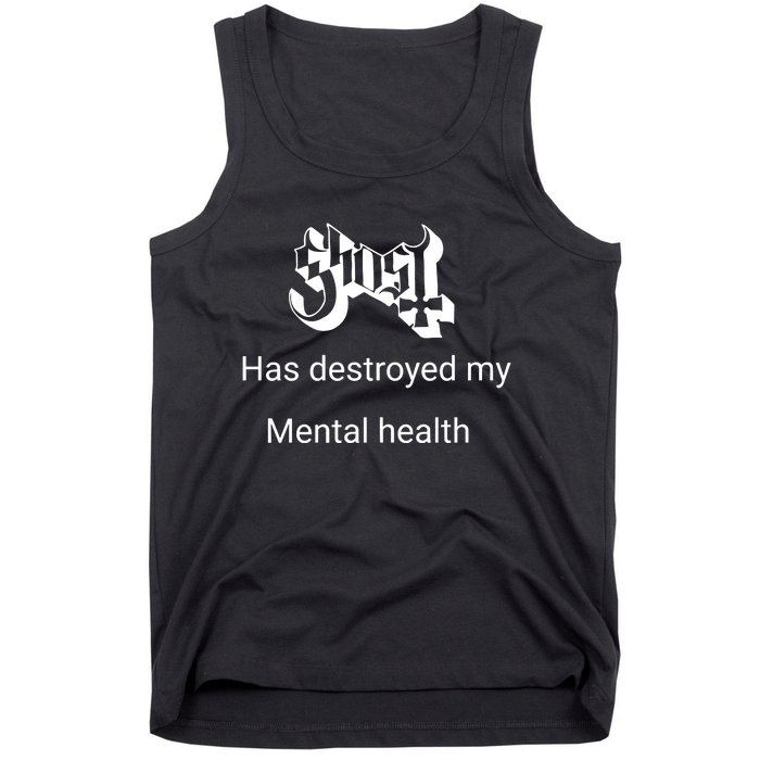 Has Destroyed My Mental Health Tank Top