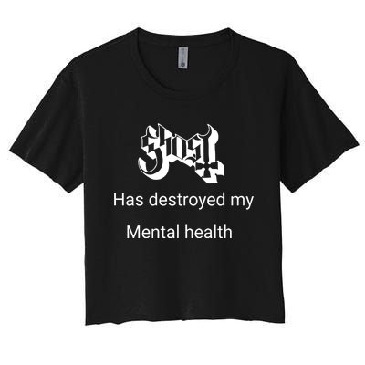 Has Destroyed My Mental Health Women's Crop Top Tee