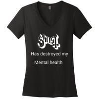 Has Destroyed My Mental Health Women's V-Neck T-Shirt