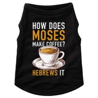 How Does Moses Makes Coffee Hebrews It Christian Humor Jokes Doggie Tank