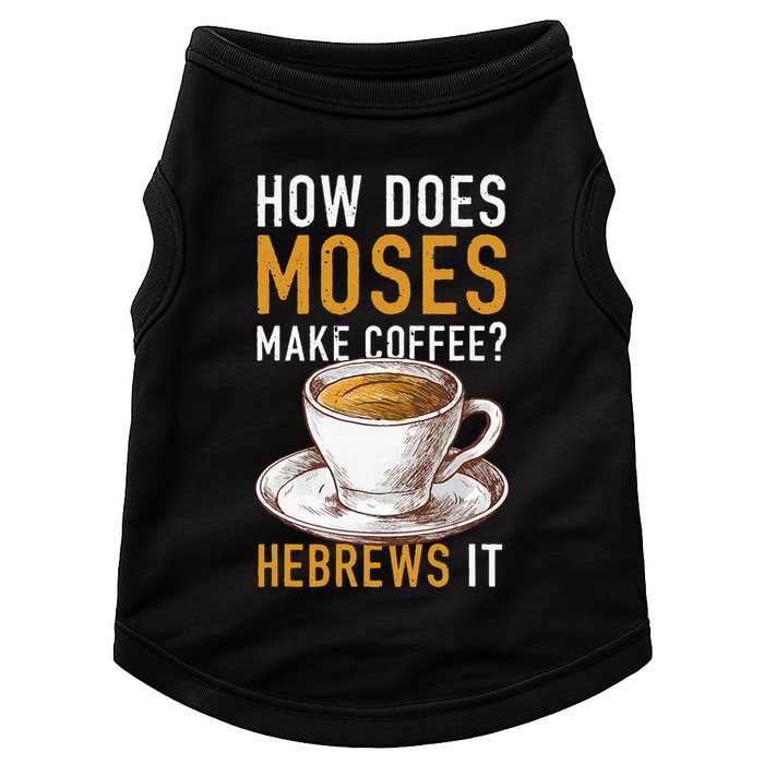How Does Moses Makes Coffee Hebrews It Christian Humor Jokes Doggie Tank