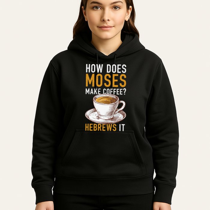 How Does Moses Makes Coffee Hebrews It Christian Humor Jokes Hoodie