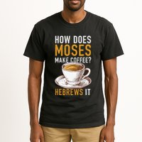 How Does Moses Makes Coffee Hebrews It Christian Humor Jokes Tall T-Shirt