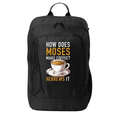 How Does Moses Makes Coffee Hebrews It Christian Humor Jokes City Backpack