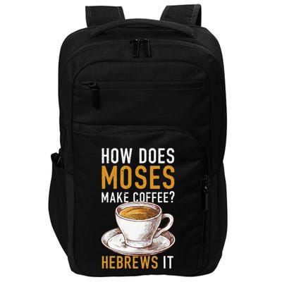 How Does Moses Makes Coffee Hebrews It Christian Humor Jokes Impact Tech Backpack