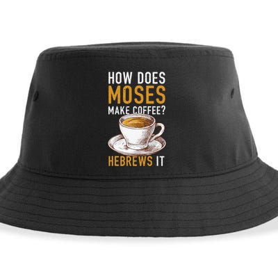 How Does Moses Makes Coffee Hebrews It Christian Humor Jokes Sustainable Bucket Hat