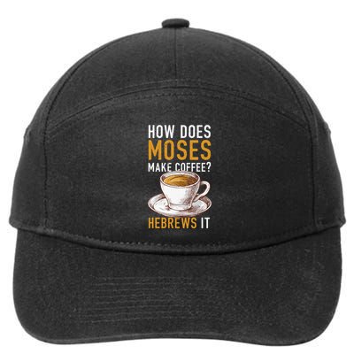 How Does Moses Makes Coffee Hebrews It Christian Humor Jokes 7-Panel Snapback Hat