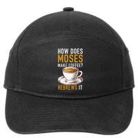 How Does Moses Makes Coffee Hebrews It Christian Humor Jokes 7-Panel Snapback Hat