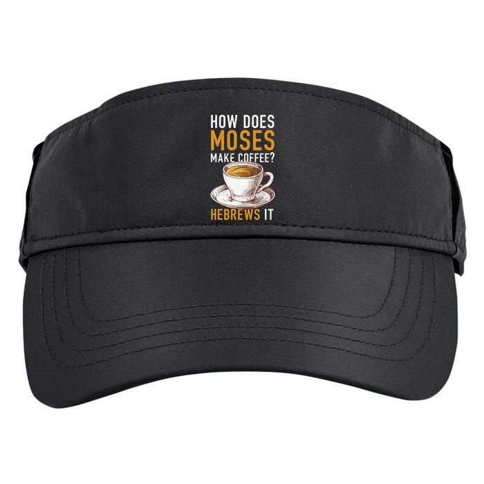 How Does Moses Makes Coffee Hebrews It Christian Humor Jokes Adult Drive Performance Visor