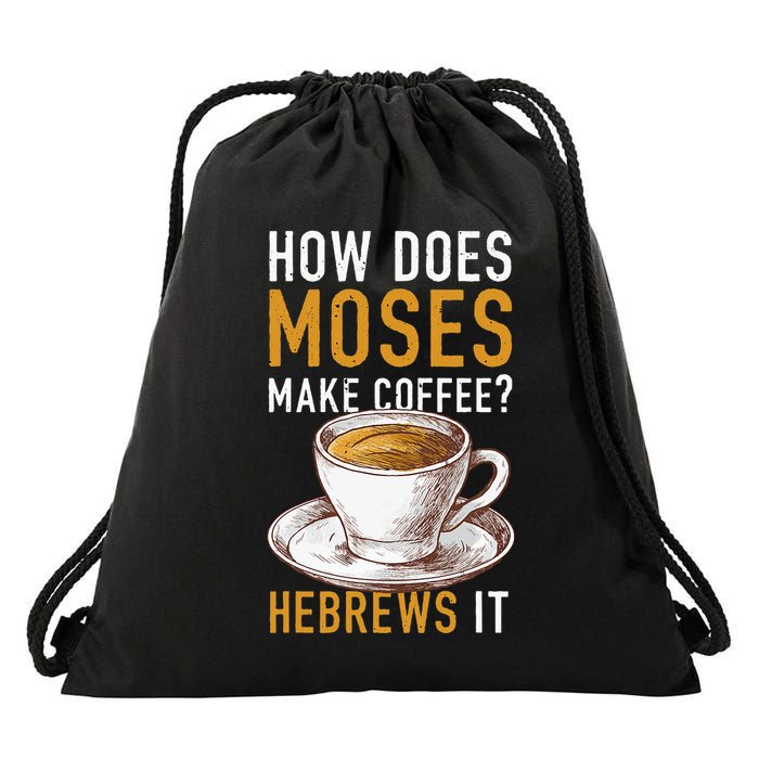 How Does Moses Makes Coffee Hebrews It Christian Humor Jokes Drawstring Bag