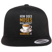 How Does Moses Makes Coffee Hebrews It Christian Humor Jokes Flatbill Hat