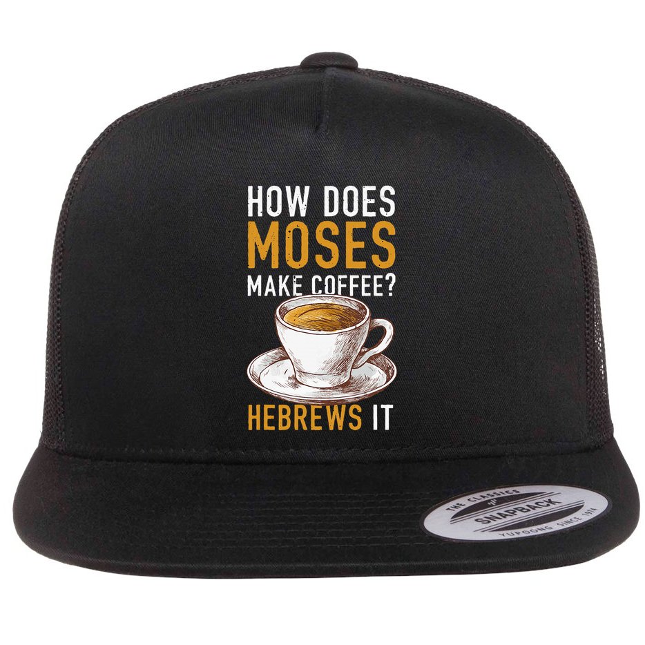 How Does Moses Makes Coffee Hebrews It Christian Humor Jokes Flatbill Hat