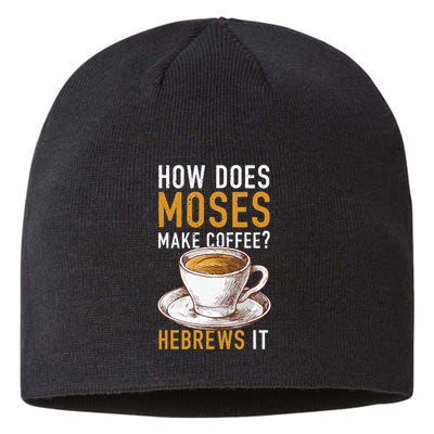 How Does Moses Makes Coffee Hebrews It Christian Humor Jokes Sustainable Beanie