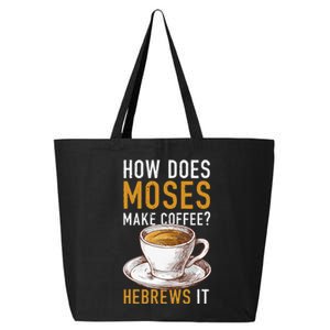 How Does Moses Makes Coffee Hebrews It Christian Humor Jokes 25L Jumbo Tote