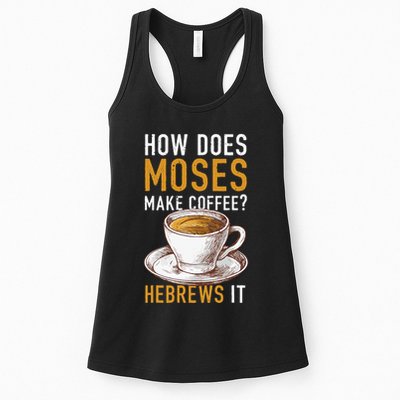 How Does Moses Makes Coffee Hebrews It Christian Humor Jokes Womens Tank Top