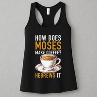 How Does Moses Makes Coffee Hebrews It Christian Humor Jokes Womens Tank Top