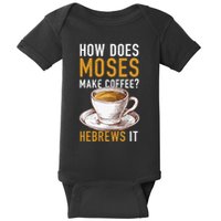 How Does Moses Makes Coffee Hebrews It Christian Humor Jokes Baby Bodysuit