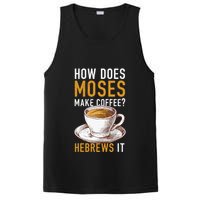 How Does Moses Makes Coffee Hebrews It Christian Humor Jokes PosiCharge Competitor Tank